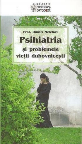 Psihiatria sii problemele vietii duhovnicesti | Dimitri Melehov