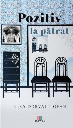 Pozitiv la patrat | Elsa Dorval Tofan