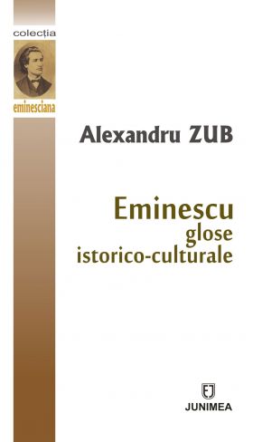 Eminescu: glose istorico-culturale | Alexandru Zub