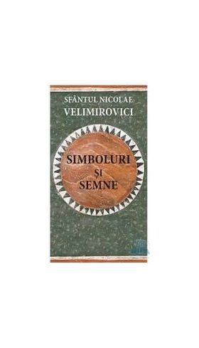 Simboluri si semne - Sfantul Nicolae Velimirovici