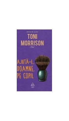 Ajuta-l Doamne pe copil - Toni Morrison