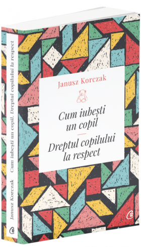 Cum iubesti un copil | Janusz Korczak