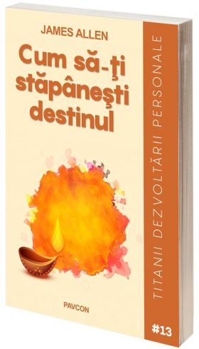 Cum sa-ti stapanesti destinul | James Allen