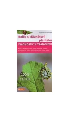 Bolile si daunatorii plantelor. Diagnostic si tratament - Elisabeth si Jerome Jullien