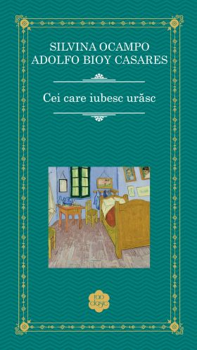 Cei care iubesc urasc | Silvina Ocampo, Adolfo Bioy Casares