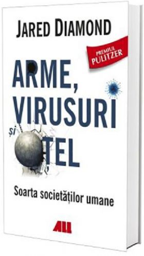 Arme, virusuri si otel | Jared Diamond