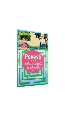 Povesti - Carte de colorat cu activitati 3 ani+