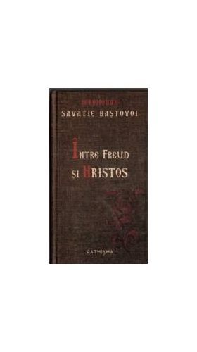 Intre Freud si Hristos cartonat - Savatie Bastovoi