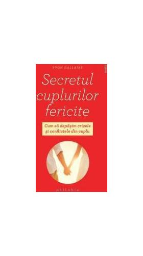 Secretul cuplurilor fericite - Yvon Dallaire