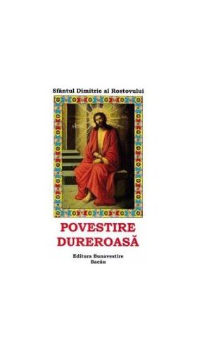 Povestire dureroasa - Sfantul Dimitrie al Rostovului