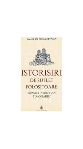 Istorisiri de suflet folositoare si pagini inedite din Limonariu - Pavel de Monemvasia