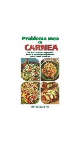 Problema Mea Cu Carnea - Rip Esselstyn