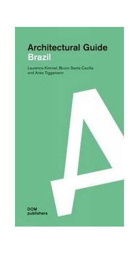 Architectural Guide Brazil | Laurence Kimmel, Anke Tiggemann, Cecilia Santa