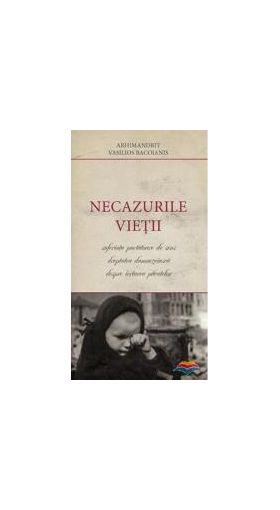 Necazurile Vietii - Arhimandrit Vasilios Bacoianis