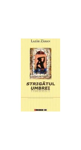 Strigatul umbrei - Lazar Zahan
