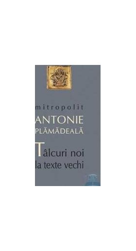 Talcuiri noi la texte vechi - Antonie Plamadeala