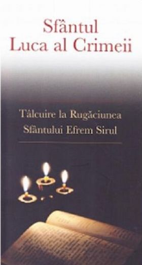 Talcuire la Rugaciunea Sfantului Efrem Sirul | Luca al Crimeii