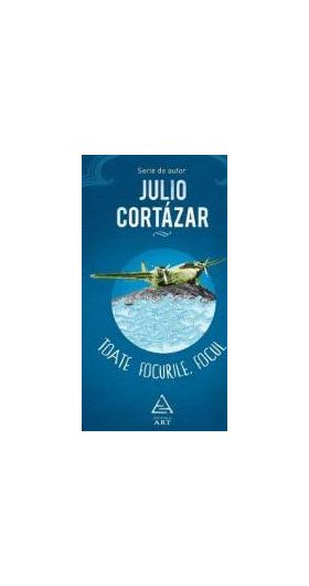 Toate focurile. Focul - Julio Cortazar