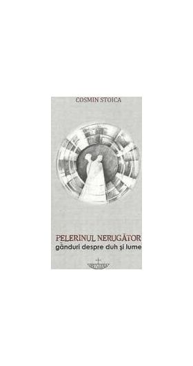 Pelerinul Nerugator - Cosmin Stoica