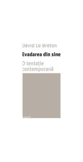 Evadarea din sine - David Le Breton