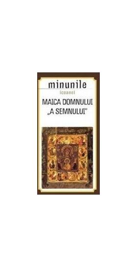 Minunile Icoanei Maica Domnului A Semnului