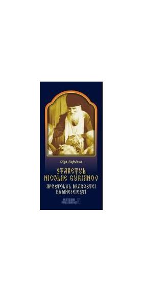 Staretul Nicolae Gurianov. Apostolul dragostei dumnezeiesti - Olga Rojniova