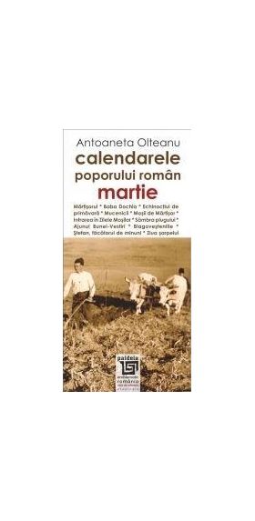 Calendarele poporului roman - Martie | Antoaneta Olteanu