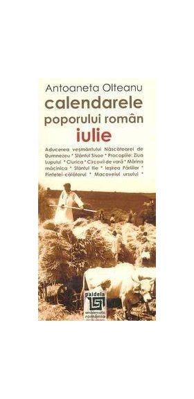 Calendarele poporului roman. Iulie (L3) | Antoaneta Olteanu