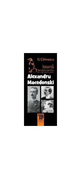 Alexandru Macedonski Din Istoria Literaturii Romane De La Origini Pana In Prezent - G. Calinescu