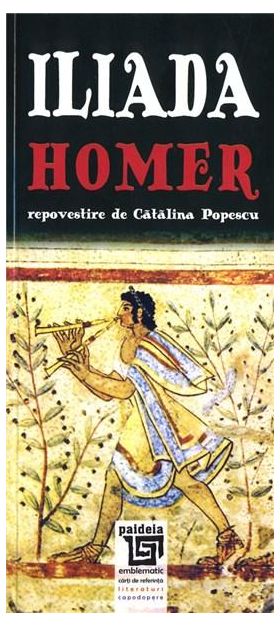 Iliada - Repovestire de Catalina Popescu | Homer, Catalina Popescu