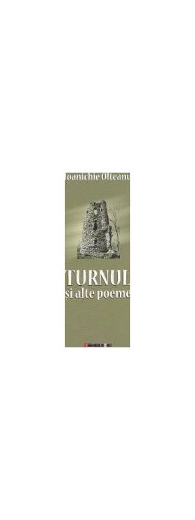 Turnul si alte poeme - Ioanichie Olteanu